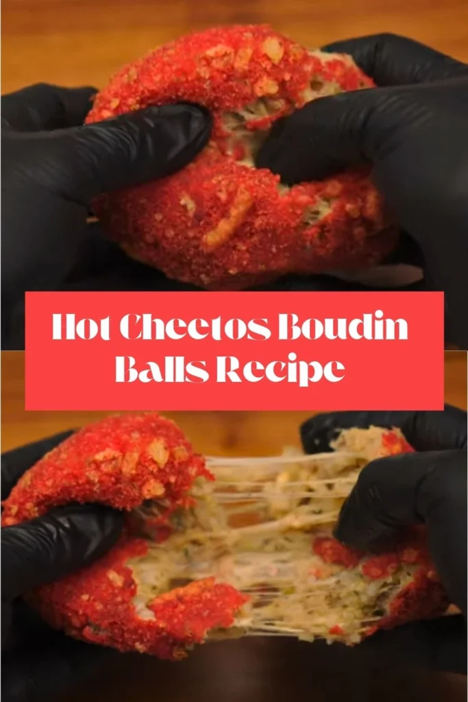 Delicious Hot Cheetos Boudin Balls