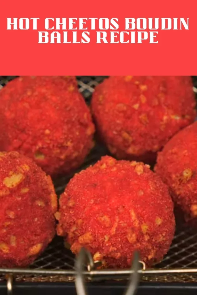 Enjoy this Hot Cheetos Boudin Balls