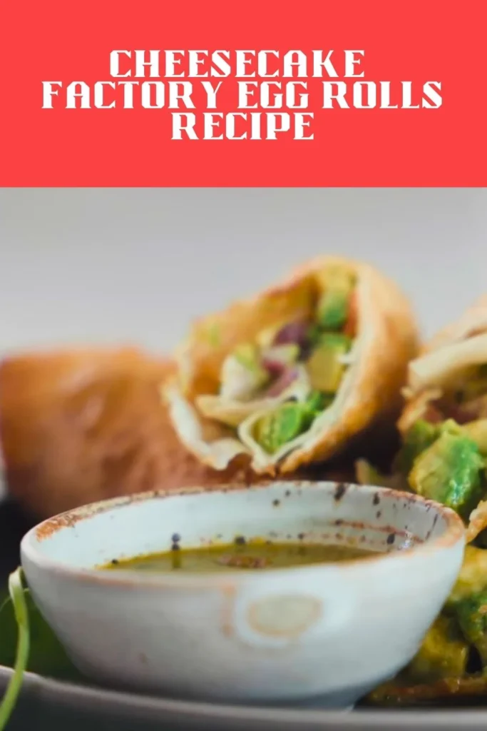 Cheesecake Factory Egg Rolls