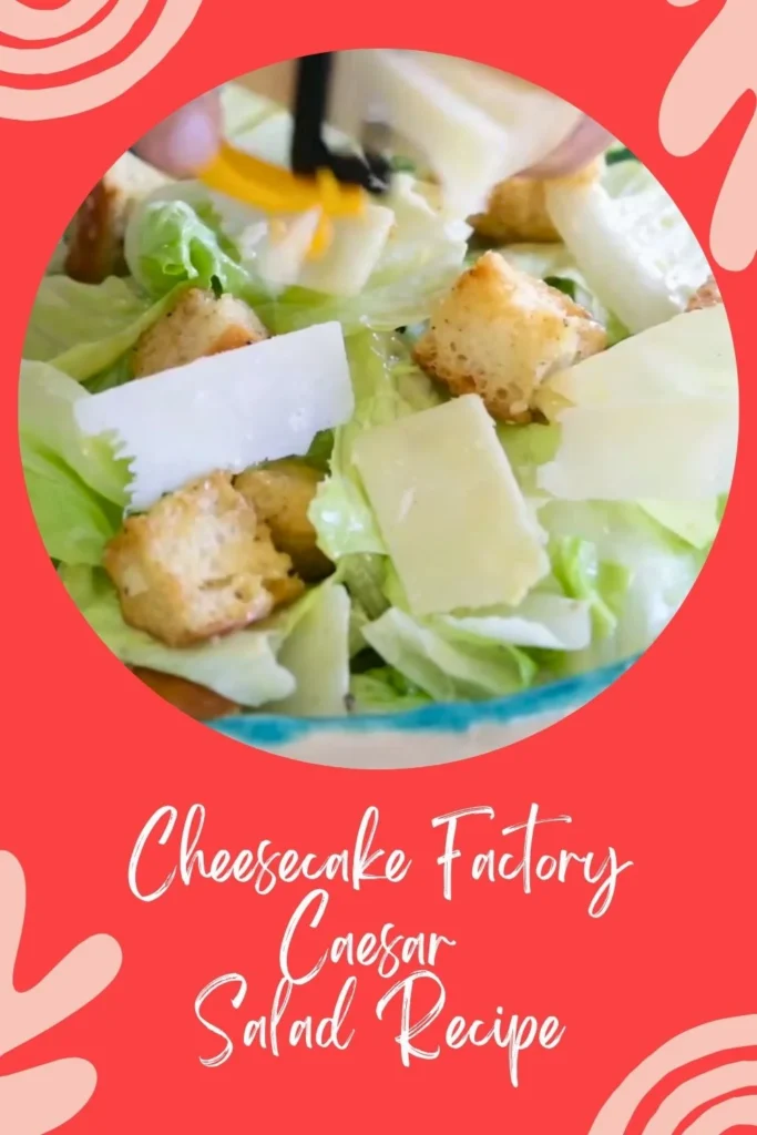 Delicious Cheesecake Factory Caesar Salad